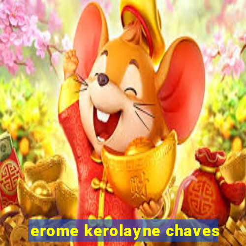 erome kerolayne chaves